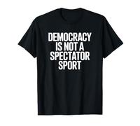 La démocratie n'est Pas Un Sport de spectateur T-Shirt