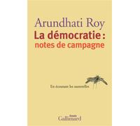 La démocratie : notes de campagne En écoutant les sauterelles - Arundhati Roy - Gallimard - broché - Essai