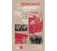 La démocratie nous réussit ! Les Scop de l'Ouest de 1884 à nos jours - François Kerfourn - Club Des Anciens Cooperateurs - broché - Etude