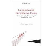 La démocratie participative locale L'institution du budget participatif de la ville de Paris - Cédric Gaydu - L'harmattan - broché - Etude