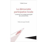La démocratie participative locale L'institution du budget participatif de la ville de Paris - Cédric Gaydu - L'harmattan - broché - Etude
