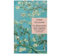 La Démocratie Sans Emprise - Ou La Puissance Du Féminin