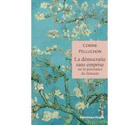 La Démocratie Sans Emprise - Ou La Puissance Du Féminin