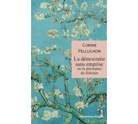 La démocratie sans emprise ou la puissance du féminin - Corine Pelluchon - Rivages - broché - Essai