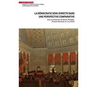 La démocratie semi-directe dans une perspective comparative Luc Gonin (Auteur), Vincent Martenet (Auteur), Xavier Philippe (Auteur)