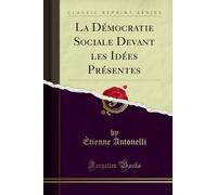 La Démocratie Sociale Devant les Idées Présentes (Classic Reprint)