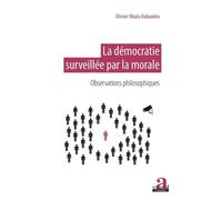 La Démocratie Surveillée Par La Morale - Observations Philosophiques