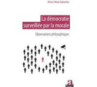 La démocratie surveillée par la morale Olivier Nkulu Kabamba (Auteur)