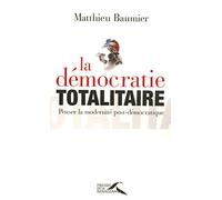 La Démocratie totalitaire: Penser la modernité post-démocratique
