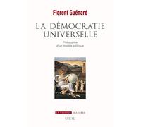 La Démocratie universelle: Philosophie d'un modèle politique