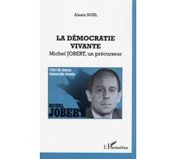 La Démocratie Vivante - Étude Présentée À Partir De La Lettre De Michel Jobert
