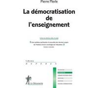 La démocratisation de l'enseignement Pierre Merle (Auteur)