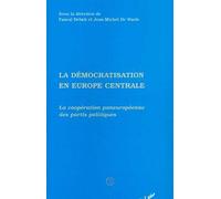 La Démocratisation En Europe Centrale - La Coopération Paneuropéenne Des Partis Politiques