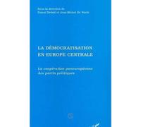 La Démocratisation en Europe Centrale La coopération paneuropéenne des partis politiques - Pascal Delwitt - L'harmattan - broché - Livre