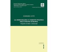 La democrazia e i partiti politici nell'Unione Europea. Prospettive di diritto costituzionale