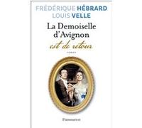 La Demoiselle d'Avignon est de retour Louis Velle (Auteur), Frédérique Hébrard (Auteur)
