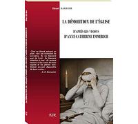 LA DÉMOLITION DE L’ÉGLISE D’APRÈS LES VISIONS D’ANNE-CATHERINE EMMERICH
