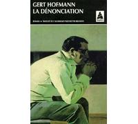 Gert Hofmann – La dénonciation – Traduction Evelyne Brandts – Actes Sud