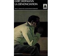 Gert Hofmann – La dénonciation – Traduction Evelyne Brandts – Actes Sud