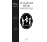 La densification de l'Etre : Se préparer aux situations difficiles