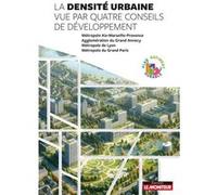 La densité urbaine vue par quatre conseils de développement CoDev du Grand Annecy (Auteur), CoDev de la Métropole de Lyon (Auteur), CoDev de la Métropole du Grand Paris (Auteur)