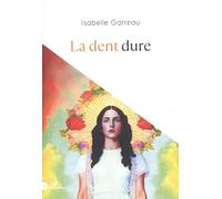 Isabelle Garreau – La dent dure – Roman – broché