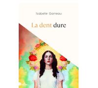 Isabelle Garreau – La dent dure – Roman – broché