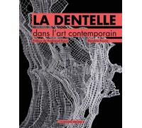 La dentelle dans l'art contemporain - Blandine Pouzin - Un Dimanche Apres-Midi - relié - Beau livre