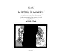 La Dentelle des beaux jours - Luc Joly - Notari Eds - broché - Monographie