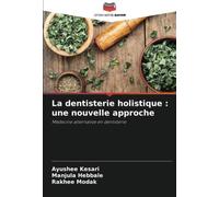 La dentisterie holistique : une nouvelle approche: Médecine alternative en dentisterie