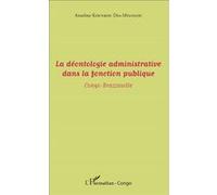 La déontologie administrative dans la fonction publique Congo-Brazzaville - Anselme Kounkou Dia-Mpangou - L'harmattan - broché - Etude