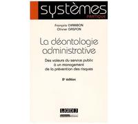 La Déontologie Administrative - Des Valeurs Du Service Public À Un Management De La Prévention Des Risques