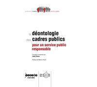 La déontologie des cadres publics : Pour un service public responsable