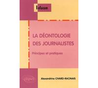 La Déontologie Des Journalistes - Principes Et Pratiques