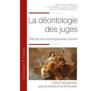 La Déontologie Des Juges - Etat Des Lieux Et Perspectives D'avenir