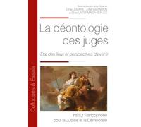 La Déontologie Des Juges - Etat Des Lieux Et Perspectives D'avenir