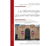 La déontologie gouvernementale - Matthieu Caron - Inst.francophone Pour La Justice Et Democratie - broché - Etude
