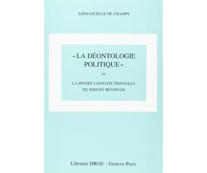 La déontologie politique : Ou la pensée constitutionnelle de Jeremy Bentham