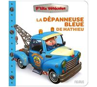 Nathalie Bélineau – La dépanneuse bleue de Mathieu – Album éveil dès la naissance – Cartonné