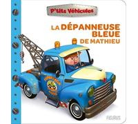Nathalie Bélineau – La dépanneuse bleue de Mathieu – Album éveil dès la naissance – Cartonné