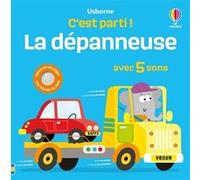 La dépanneuse - C'est parti ! - Dès 1 an Sam Taplin (Auteur), Edward Miller (Illustration), Jenny Addison (Conception couverture ou illustration), Eleonore Souchon (Traduction)