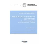 La départementalisation de Mayotte Edition janvier 2016 - Cour Des Comptes - Documentation Francaise - broché - Etude