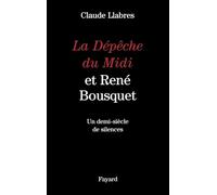 La Dépêche du Midi et René Bousquet: Un demi-siècle de silences