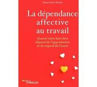 La dépendance affective au travail Geneviève Krebs (Auteur)