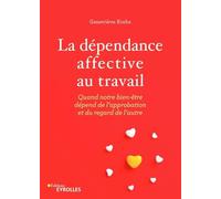 La dépendance affective au travail Geneviève Krebs (Auteur)