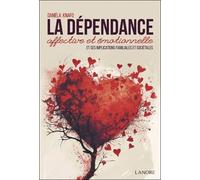 La dépendance affective et émotionnelle et ses implications familiales et sociétales