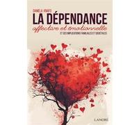 La dépendance affective et émotionnelle et ses implications familiales et sociétales Daniela Knafo (Auteur)