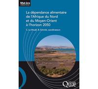 La dépendance alimentaire de l'Afrique du Nord et du Moyen-Orient à l'horizon 2050 - Chantal Le Mouel - Quae - broché - Etude