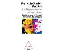 La dépendance amoureuse : Quand le sexe et l'amour deviennent des drogues de Poudat. Francois-Xavier (2009) Poche