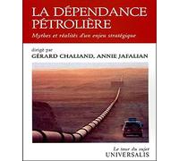 La dépendance pétrolière: Mythes et réalités d'un enjeu stratégique